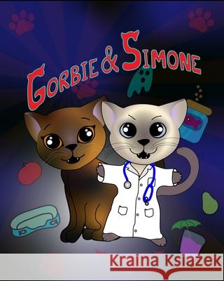 Gorbie and Simone: Illustrated Story of Cat Adventures Together Jesso, Aimee 9781777228132 Blurb