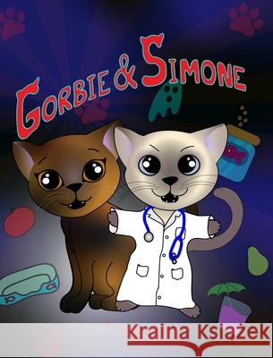 Gorbie and Simone: Illustrated Story of Cat Adventures Together Jesso, Aimee 9781777228149