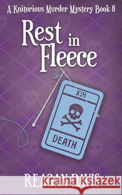 Rest In Fleece: A Knitorious Murder Mystery Book 8 Reagan Davis 9781777235994 Carpe Filum Press