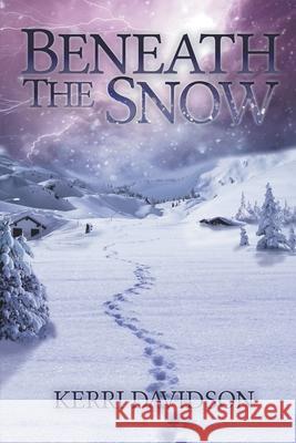 Beneath the Snow Kerri Davidson 9781777244927 Kerri Davidson