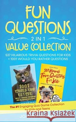 Fun Questions 2 in 1 Value Collection: The #1 Engaging Quiz Game Collection for Kids, Teens and Adults Johnny Nelson 9781777245573 Silk Publishing