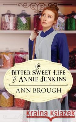 The Bitter Sweet Life of Annie Jenkins Ann Brough 9781777247461 Thicket Books