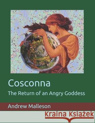 Cosconna: The Return of an Angry Goddess Andrew Malleson 9781777250904 Andrew Malleson