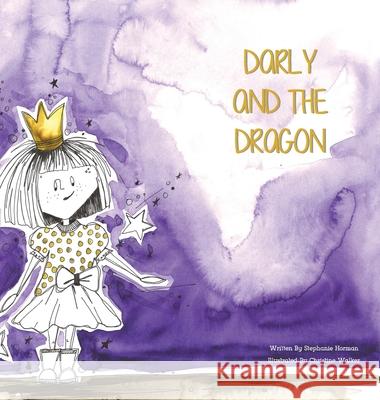 Darly and the Dragon Stephanie Horman Christine Walker 9781777253059 Stephanie Horman