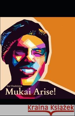 Mukai - Arise! Itai Vhudzijena 9781777253554