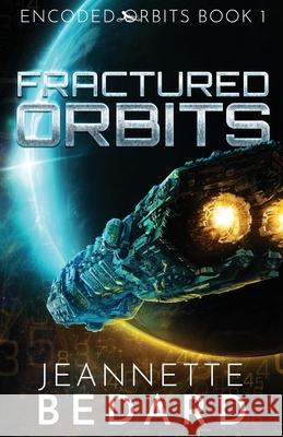Fractured Orbits Jeannette Bedard 9781777254728