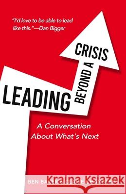 Leading Beyond a Crisis: a conversation about what's next Ben Baker Claire Chandler 9781777256302 Your Brand Marketing