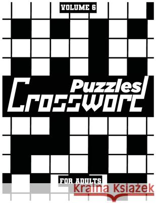Crossword Puzzles For Adults, Volume 6: Medium To High-Level Puzzles That Entertain and Challenge Fun Activity Books 9781777262679 Elkholy