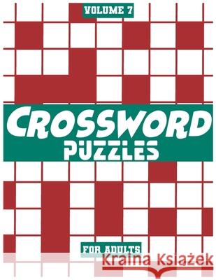 Crossword Puzzles For Adults, Volume 7: Medium To High-Level Puzzles That Entertain and Challenge Fun Activity Books 9781777262686 Elkholy