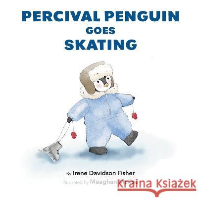 Percival Goes Skating Irene Davidson Fisher Meaghan McKee  9781777262723