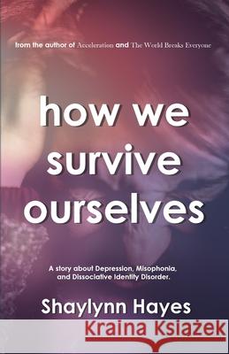 How We Survive Ourselves Shaylynn Hayes 9781777263256 Imperceptions Press