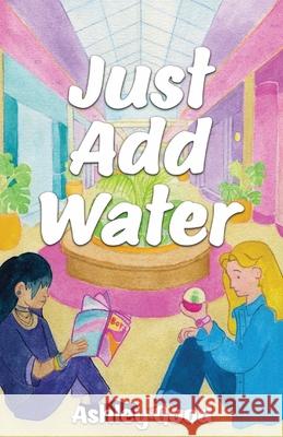 Just Add Water Ashley Good Chorong Kim 9781777270339