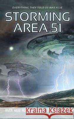 Storming Area 51: Horror at the Gate Michelle Reiver Drew Starling Alanna Robertson-Webb 9781777275037