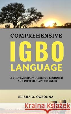 Comprehensive Igbo Language Elisha O. Ogbonna 9781777277123 Prinoelio Press
