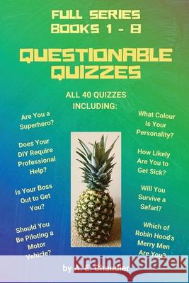 Questionable Quizzes: Full Series of All 40 Quizzes Including: Are You a Superhero? What Colour Is Your Personality? How Likely Are You to G A. E. Chandler 9781777287726 A. E. Chandler