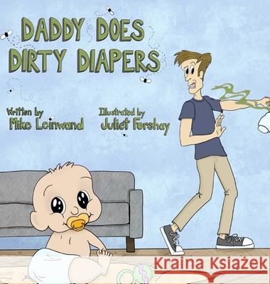 Daddy Does Dirty Diapers Mike Leinwand Juliet Forshay  9781777291235