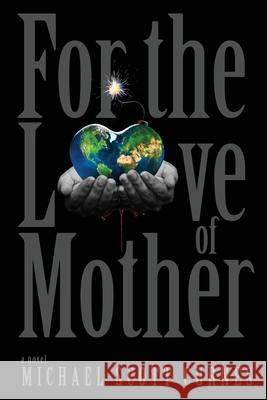 For the Love of Mother Michael Scott Curnes 9781777298821 Michael Scott Curnes