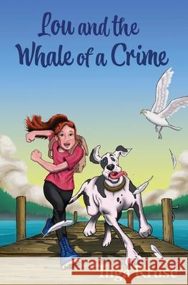 Lou and the Whale of a Crime Inga Kruse Trevor Watson 9781777300104