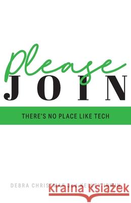 Please Join: There's No Place Like Tech Kelley Irwin Debra Christmas 9781777301866 Women in Tech Tribe Publishing