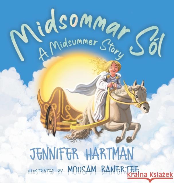 Midsommar Sól: A Midsummer Story Hartman, Jennifer 9781777306755 Pagan Kids