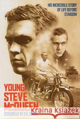 Young Steve McQueen: His incredible life before stardom D. R. Schoel 9781777313302 9051-6766 Quebec Inc: 3rd Wheel Press