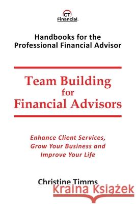 Team Building for Financial Advisors Christine Timms 9781777314507 CT Financial Press