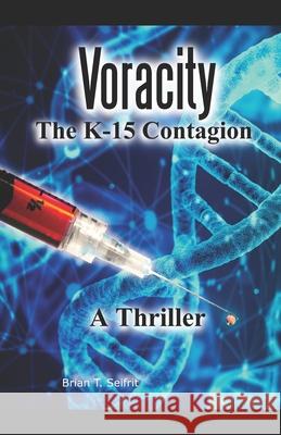 Voracity- The K-15 Contagion Brian T. Seifrit 9781777316921 Hudu Creek Publishing