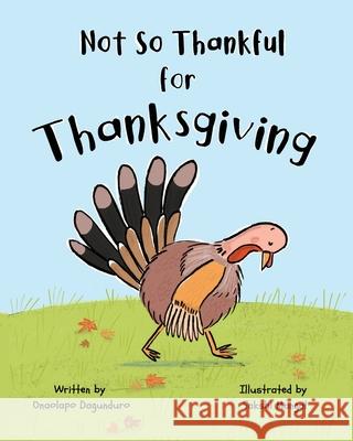 Not So Thankful for Thanksgiving Onaolapo Dagunduro Sakshi Mangal 9781777319816