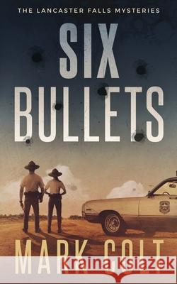 Six Bullets Mark Colt 9781777320706 Excitables Inc.