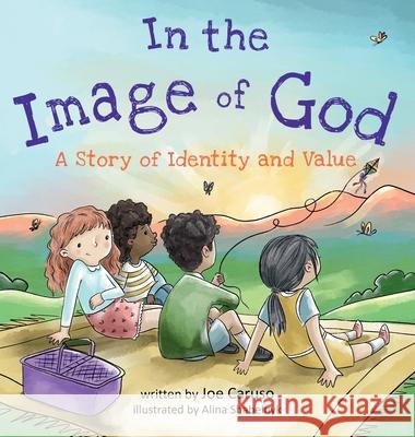 In the Image of God: A Story of Identity and Value Joe Caruso Alina Shabelnyk 9781777323158 Joseph Caruso