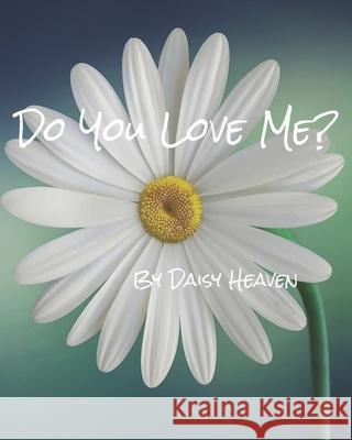Do you love me? Daisy Heaven, Janet Heaven 9781777324735 Yes