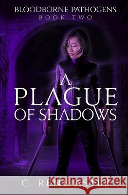 A Plague of Shadows C. Rene Astle 9781777331504 Christine Astle