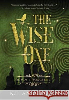 The Wise One Kt Anglehart 9781777331719 Katrina Tortorici
