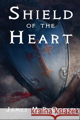 Shield Of The Heart James M. R. Ocean Panka 9781777333201 James Cameron