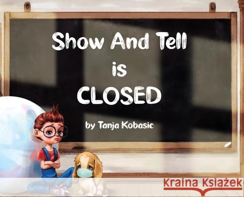 Show and Tell is Closed Tanja Kobasic 9781777334123 Hidden Door Publishing