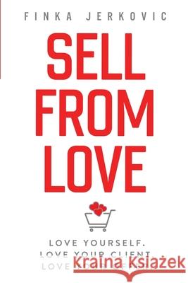 Sell From Love Finka Jerkovic 9781777335106 Finka Communications Inc.