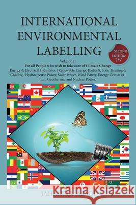 International Environmental Labelling Vol.2 Energy: For All People who wish to take care of Climate Change, Energy & Electrical Industries (Renewable Asadi, Jahangir 9781777335649 Top Ten Award International Network