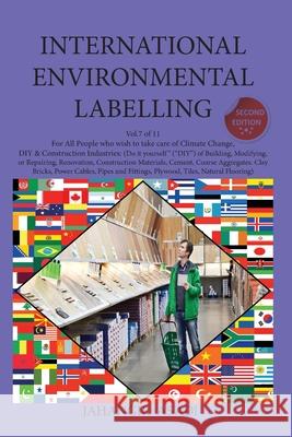 International Environmental Labelling Vol.7 DIY: For All People who wish to take care of Climate Change DIY & Construction Industries: (Do it yourself (DIY) of Building, Modifying, or Repairing, Renov Jahangir Asadi 9781777335694 Top Ten Award International Network