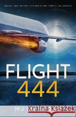 Flight 444: A Time-Travel Thriller Love Story Mj Mumford   9781777336233 Tiny Blue Dragonfly Press