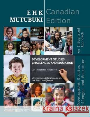 Development Studies, Challenges and Education: An Integrated Approach Micheal Kumirai Edias Henry Mutubuki 9781777340322 Anetida Investments