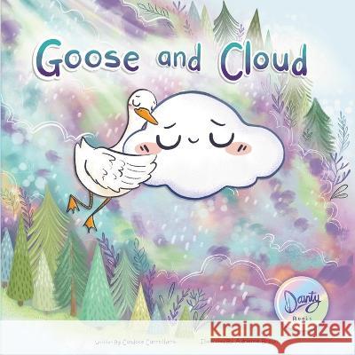 Goose and Cloud Candace Carrothers, Adrienne Brown, Jennifer Dainty 9781777347925 Dainty Productions, Inc.