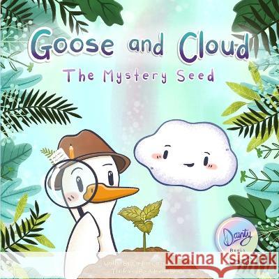 Goose and Cloud: The Mystery Seed Candace Carrothers Jennifer Dainty Adrienne Brown 9781777347956 Dainty Productions, Inc.
