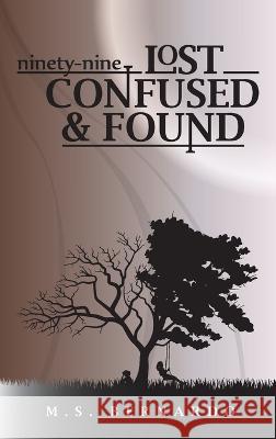 Ninety-nine: Lost, Confused, and Found M S Bernardo 9781777348915 M.S. Bernardo