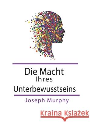 Die Macht Ihres Unterbewusstseins Joseph Murphy 9781777349080 Parker Publishing