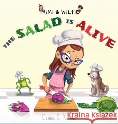 Mimi & Wilfie - The Salad is Alive Denise C. Karman 9781777349820 Denise C. Karman