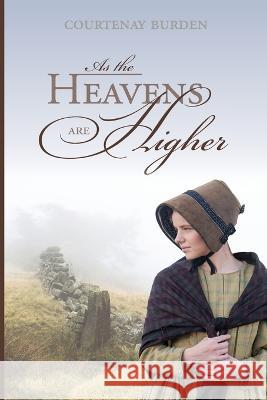 As the Heavens Are Higher Courtenay Burden   9781777354602 Sheep Among Wolves Publishing