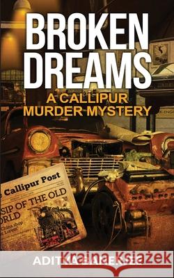 Broken Dreams A Callipur Murder Mystery Aditya Banerjee 9781777357818