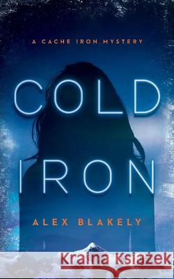Cold Iron Alex Blakely 9781777362775 Kinclond Publishing Inc.