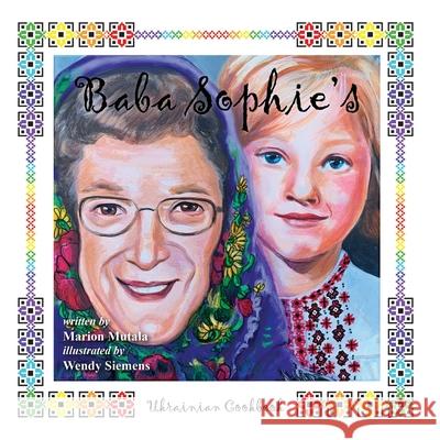 Baba Sophie's Ukrainian Cookbook Marion Mutala 9781777371333 Millennium Marketing