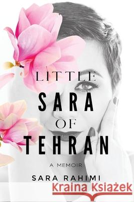 Little Sara of Tehran Sara Rahimi Tabitha Rose 9781777373665 Life to Paper Publishing Inc.